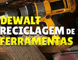 Dewalt Entenda o Programa de Coleta de Ferramentas